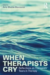 Book cover of When Therapists Cry by Amy Blume-Marcovici