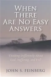 Book cover of When There Are No Easy Answers by John S. Feinberg