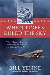 Book cover of When Tigers Ruled the Sky by Bill Yenne