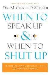 Book cover of When to Speak Up and When To Shut Up by Dr. Michael D. Sedler