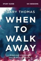 Book cover of When to Walk Away Bible Study Guide by Gary Thomas