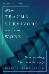 Book cover of When Trauma Survivors Return to Work (2nd ed.) by Barbara Barski-Carrow