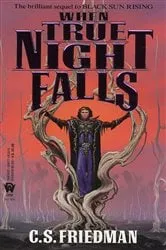 Book cover of When True Night Falls by C.S. Friedman