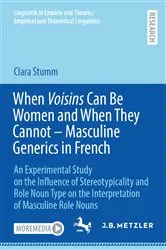 Book cover of When Voisins Can Be Women and When They Cannot – Masculine Generics in French by Unknown
