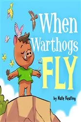 Book cover of When Warthogs Fly by Nate Keating
