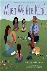 Book cover of When We Are Kind by Monique Gray Smith