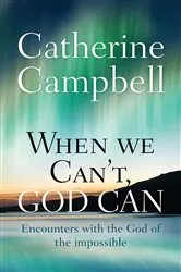 Book cover of When We Can't, God Can by Catherine Campbell
