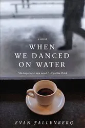 Book cover of When We Danced on Water by Evan Fallenberg