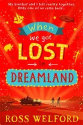 Book cover of When We Got Lost in Dreamland by Ross Welford