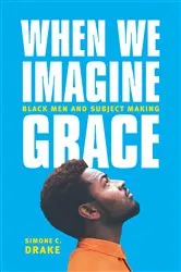Book cover of When We Imagine Grace by Simone C. Drake