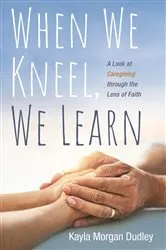 Book cover of When We Kneel, We Learn by Unknown