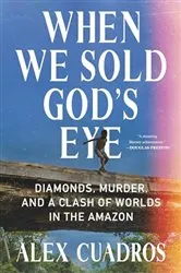 Book cover of When We Sold God's Eye by Alex Cuadros