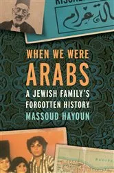 Book cover of When We Were Arabs by Massoud Hayoun