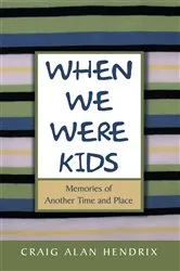Book cover of When We Were Kids by Craig Alan Hendrix