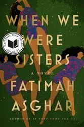Book cover of When We Were Sisters by Fatimah Asghar