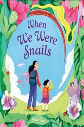 Book cover of When We Were Snails by Nan Cao