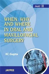 Book cover of When, Why and Where in Oral and Maxillofacial Surgery: Part II by K. C. Gupta