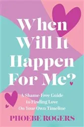 Book cover of When Will It Happen For Me? by Phoebe Rogers