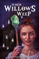 Book cover of When Willows Weep by G. Sherman H. Morrison