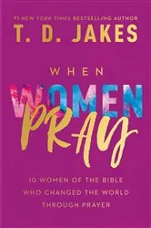 Book cover of When Women Pray by T. D. Jakes