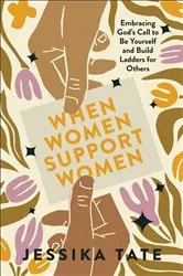 Book cover of When Women Support Women by Jessika Tate