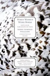 Book cover of When Women Were Birds by Terry Tempest Williams