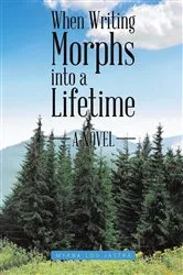 Book cover of When Writing Morphs into a Lifetime by Unknown