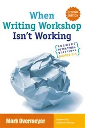 Book cover of When Writing Workshop Isn't Working (2nd ed.) by Mark Overmeyer