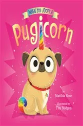 Book cover of When You Adopt a Pugicorn by Matilda Rose