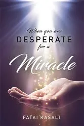 Book cover of When You Are Desperate For A Miracle by Fatai Kasali