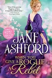 Book cover of When You Give a Rogue a Rebel by Jane Ashford