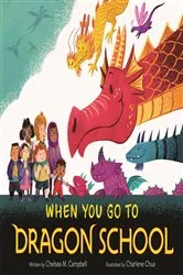 Book cover of When You Go to Dragon School by Chelsea M. Campbell