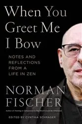Book cover of When You Greet Me I Bow by Norman Fischer