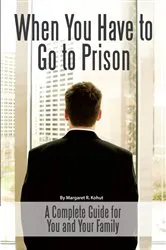 Book cover of When You Have to Go to Prison by Margaret Kohut