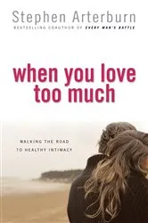 Book cover of When You Love Too Much by Stephen Arterburn