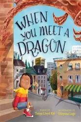 Book cover of When You Meet a Dragon by Tanya Lloyd Kyi