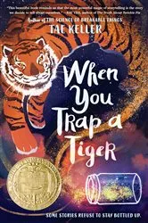 Book cover of When You Trap a Tiger by Tae Keller
