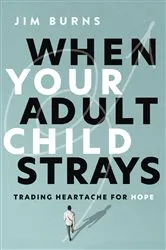 Book cover of When Your Adult Child Strays by Burns, Ph.D, Jim