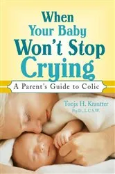 Book cover of When Your Baby Won't Stop Crying by Krautter Psy.D., L.C.S.W., Tonja H