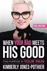 Book cover of When Your Bad Meets His Good by Real Talk Kim (Kimberly Jones-Pothier)