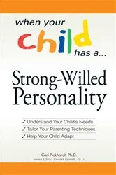 Book cover of When Your Child Has a Strong-Willed Personality by Carl E Pickhardt