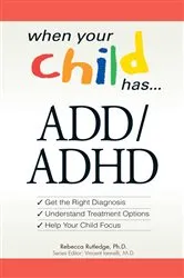 Book cover of When Your Child Has . . . ADD/ADHD by Unknown