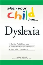Book cover of When Your Child Has . . . Dyslexia by Abigail Marshall