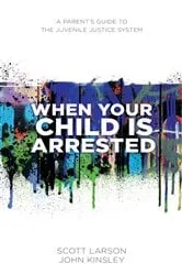 Book cover of When Your Child Is Arrested by John Kinsley