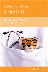 Book cover of When Your Child Is Ill by Scott James
