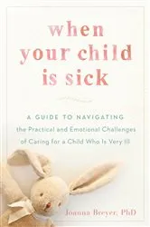 Book cover of When Your Child Is Sick by Joanna Breyer