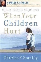 Book cover of When Your Children Hurt by Charles F. Stanley