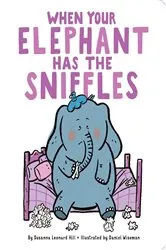 Book cover of When Your Elephant Has the Sniffles by Susanna Leonard Hill