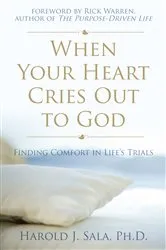 Book cover of When Your Heart Cries Out to God by Harold J. Sala