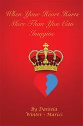 Book cover of When your heart hurts more than you can imagine by Daniela Winter - Marici